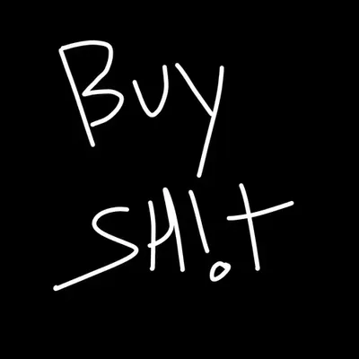 BUY SHIT