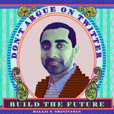 Build the Future - Balaji Srinivasan
