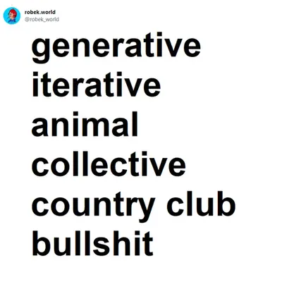 generative iterative animal collective country club bullshit