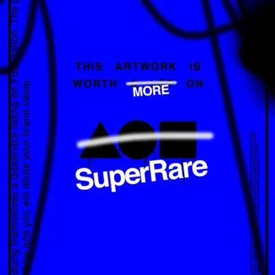 THIS ARTWORK IS WORTH MORE ON SUPERRARE [RGB/BLUE VARIANT EDITION]
