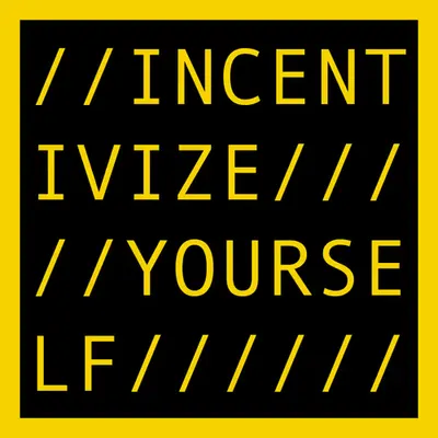 INCENTIVIZE YOURSELF