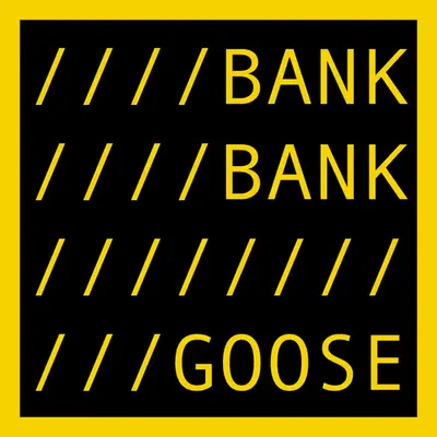 BANK BANK GOOSE
