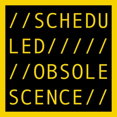 SCHEDULED OBSOLESCENCE