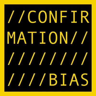 CONFIRMATION BIAS