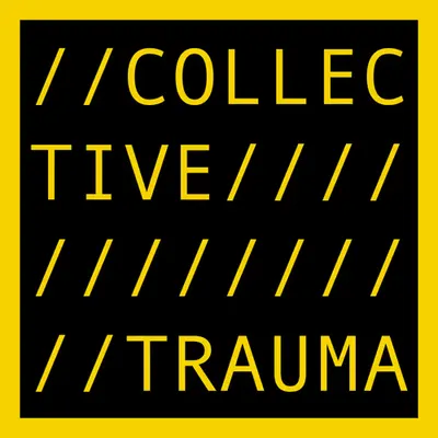 COLLECTIVE TRAUMA