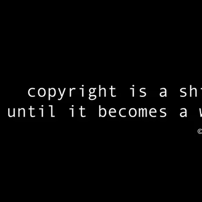 copyright is a shield, until it becomes a wall