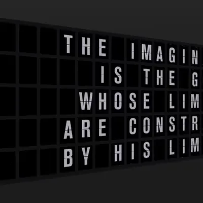 Appropriate Response: THE IMAGINATION IS THE GOOD WHOSE LIMITS ARE CONSTRAINED BY HIS LIMITS.
