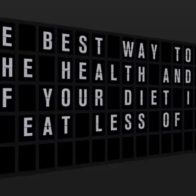 Appropriate Response: THE BEST WAY TO MAINTAIN THE HEALTH AND BEAUTY OF YOUR DIET IS TO EAT LESS OF 