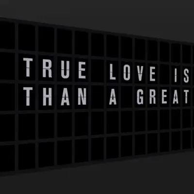 Appropriate Response: TRUE LOVE IS BETTER THAN A GREAT SIGH.
