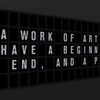 Appropriate Response: A WORK OF ART SHOULD HAVE A BEGINNING, AN END, AND A PERSON.