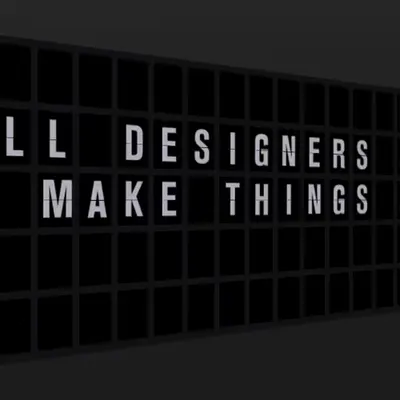 Appropriate Response: ALL DESIGNERS HOPE TO MAKE THINGS HAPPEN.