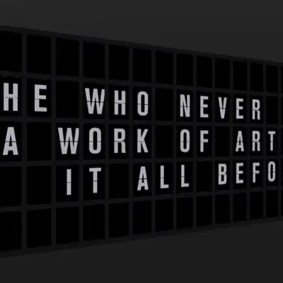 Appropriate Response: HE WHO NEVER FINISHES A WORK OF ART BEGINS IT ALL BEFORE IT.