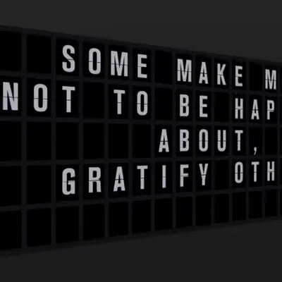 Appropriate Response: SOME MAKE MONEY NOT TO BE HAPPY ABOUT, BUT TO GRATIFY OTHERS.