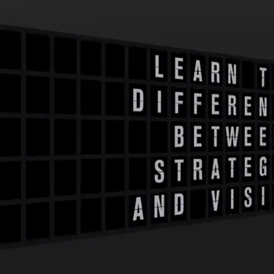 Appropriate Response: LEARN THE DIFFERENCE BETWEEN STRATEGY AND VISION.