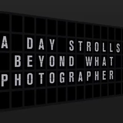 Appropriate Response: A DAY STROLLS TOO FAR BEYOND WHAT A GOOD PHOTOGRAPHER CAN DO.
