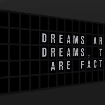 Appropriate Response: DREAMS AREN'T DREAMS, THEY ARE FACTS.