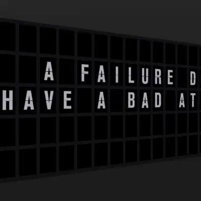 Appropriate Response: A FAILURE DOESN'T HAVE A BAD ATTITUDE.