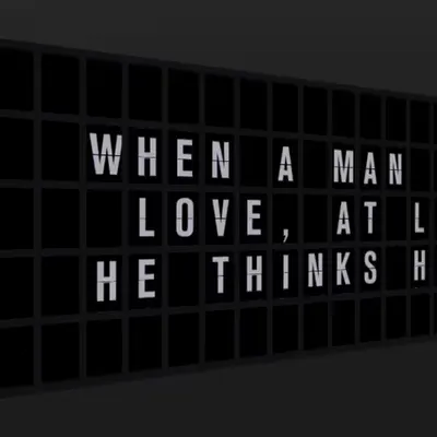 Appropriate Response: WHEN A MAN IS IN LOVE, AT LEAST HE THINKS HE IS.
