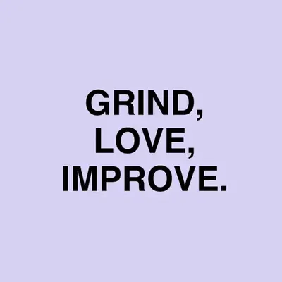 Shimmer Quote (Grind, Love, Improve)
