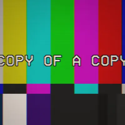 COPY OF A COPY
