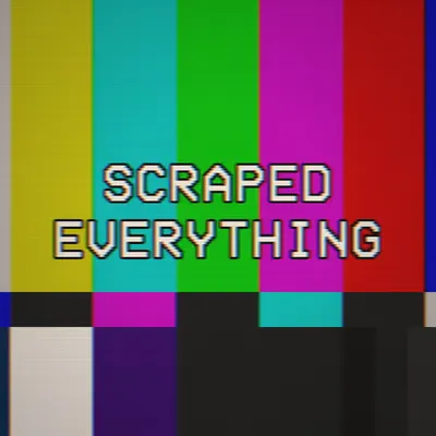 SCRAPED EVERYTHING