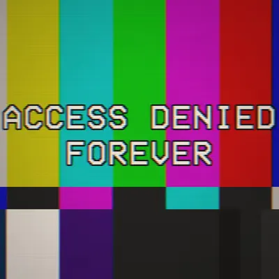ACCESS DENIED FOREVER