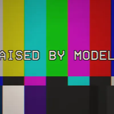 RAISED BY MODELS