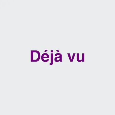 Déja vu