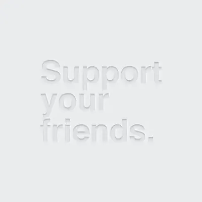 Support your friends