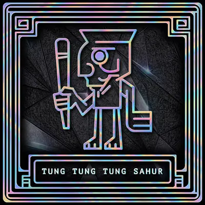 TUNG TUNG TUNG SAHUR