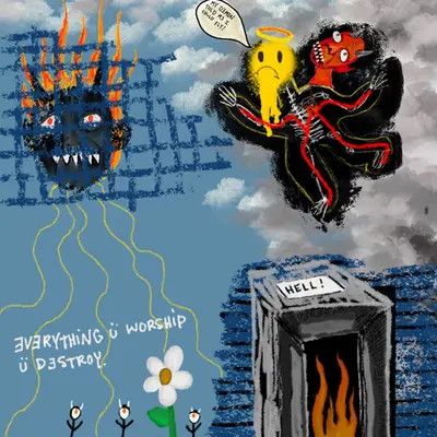 EVERYTHING Ü WORSHIP Ü DESTORY by Steven Rea 