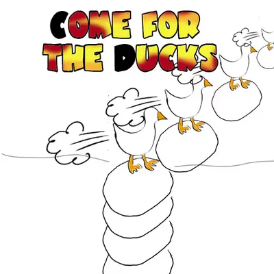 Come for the Ducks!