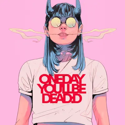 One Day You'll be Dead