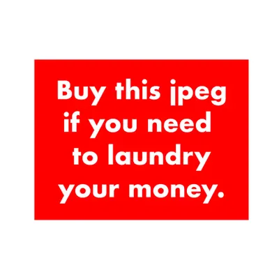 Buy this jpeg if you need to laundry your money
