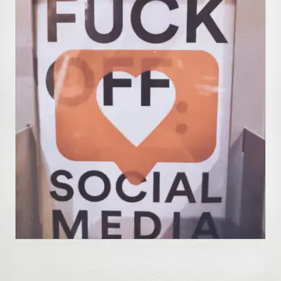 Fuck off Social Media