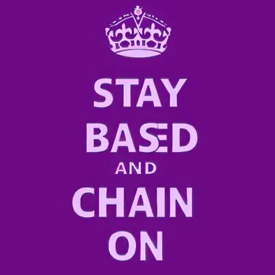 Stay Based and Chain On