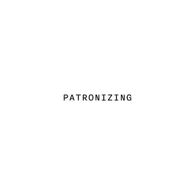 Patronizing