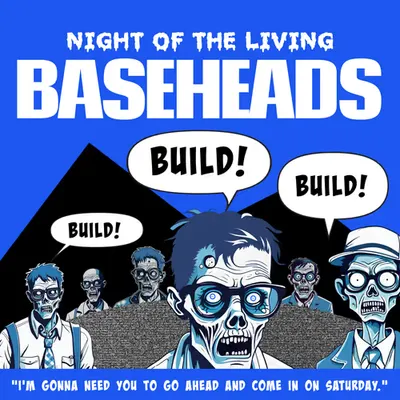NIGHT OF THE LIVING BASEHEADS