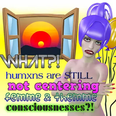 femme & themme consciousnesses #1/25
