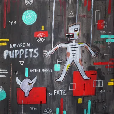 We are all puppets in the hands of fate