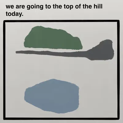 we are going to the top of the hill today.