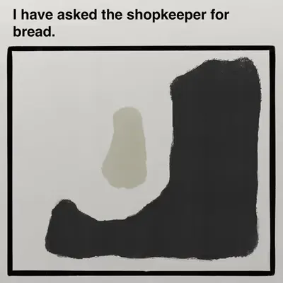 I have asked the shopkeeper for bread.