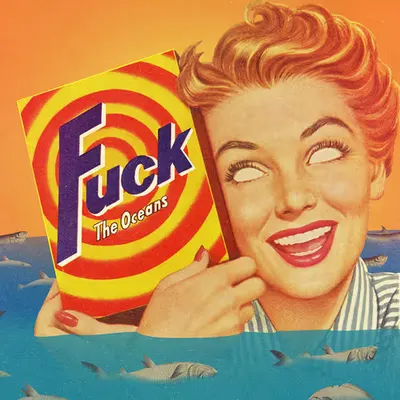 Fuck The Oceans